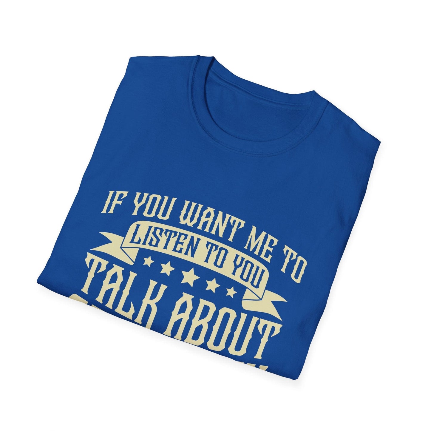 Listen To You T-Shirt