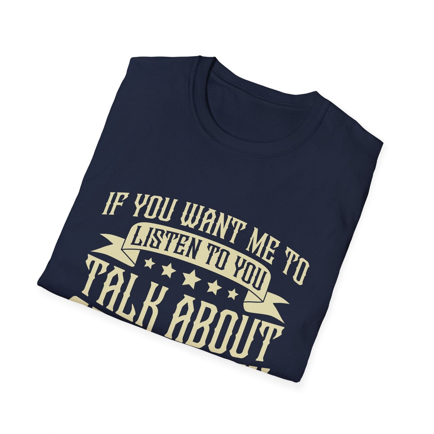Listen To You T-Shirt