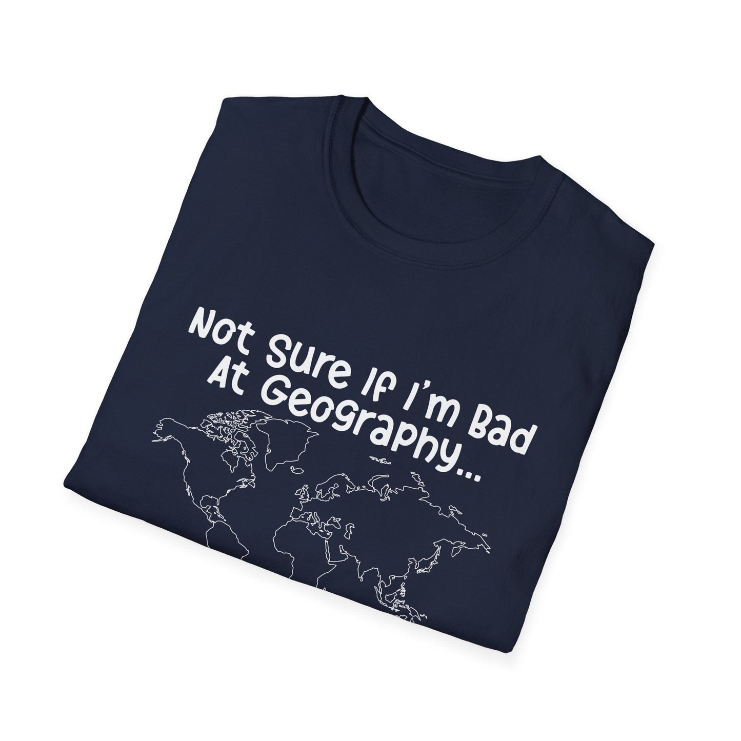 Bad at Geography T-Shirt