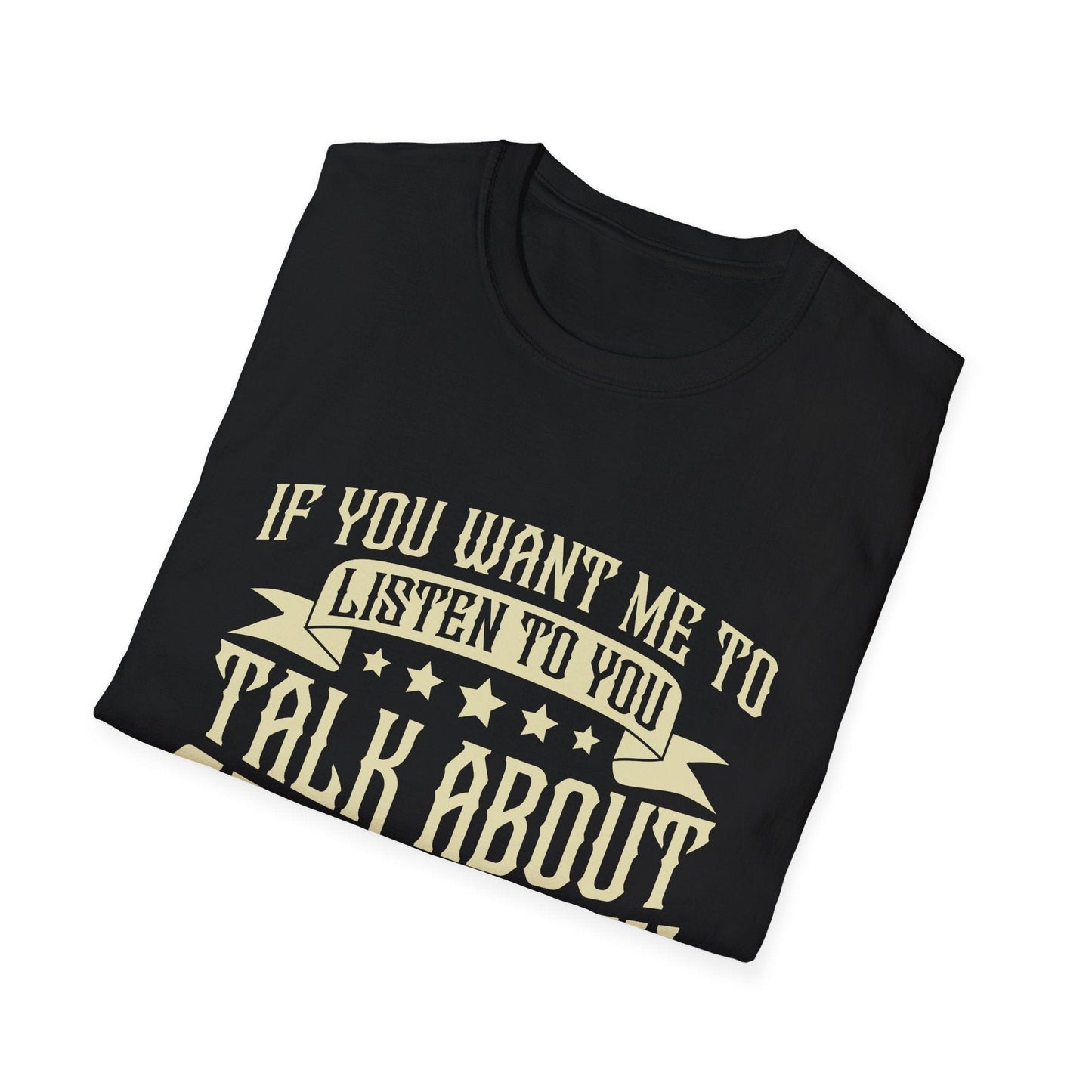 Listen To You T-Shirt