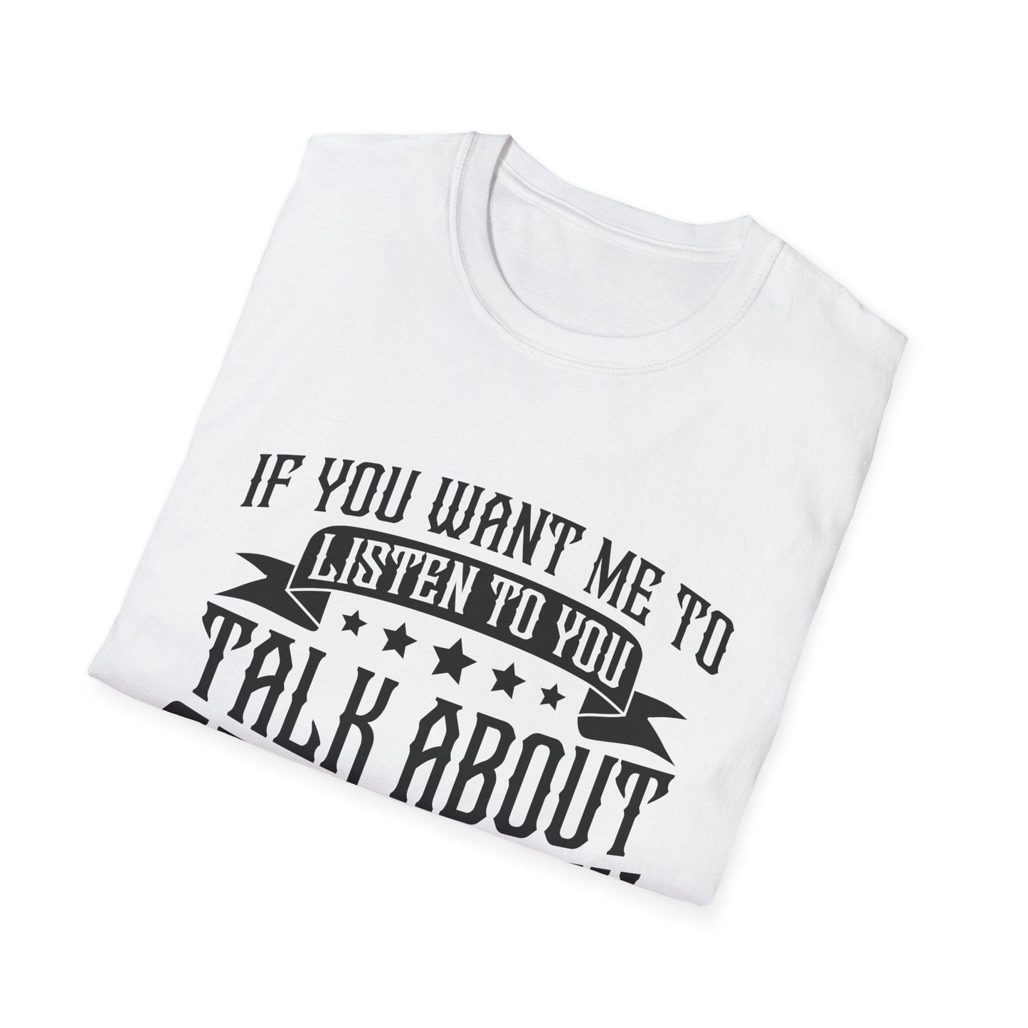 Listen To You T-Shirt