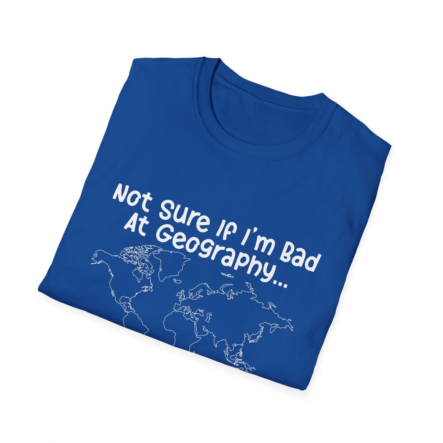 Bad at Geography T-Shirt