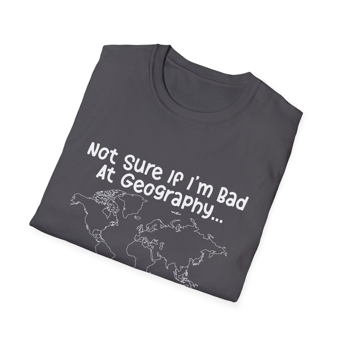 Bad at Geography T-Shirt