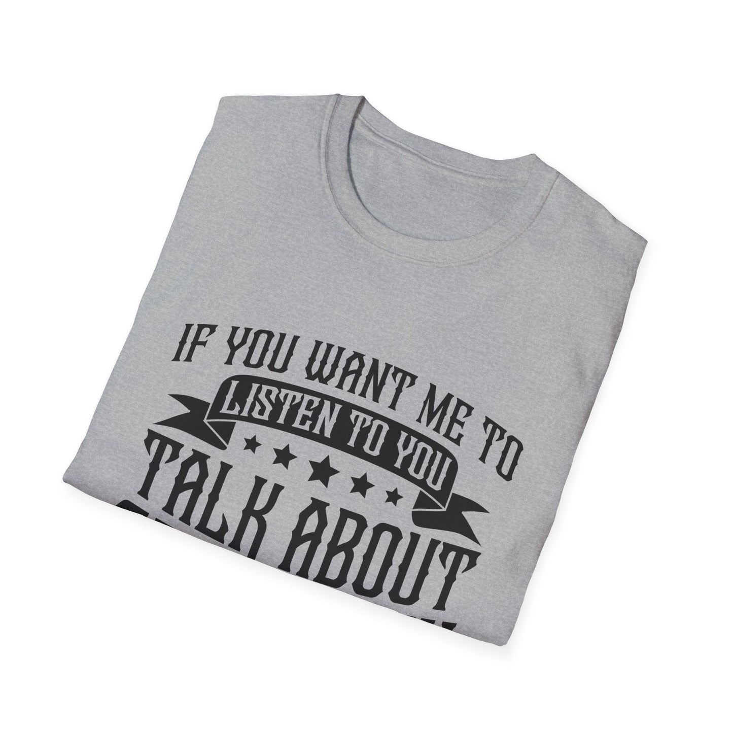 Listen To You T-Shirt