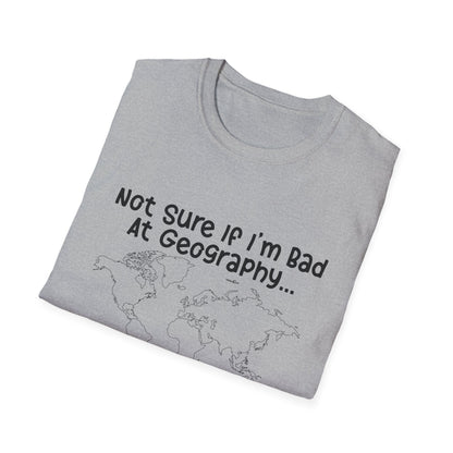Bad at Geography T-Shirt