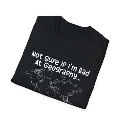 Bad at Geography T-Shirt