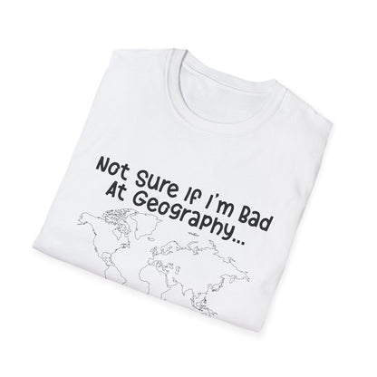 Bad at Geography T-Shirt