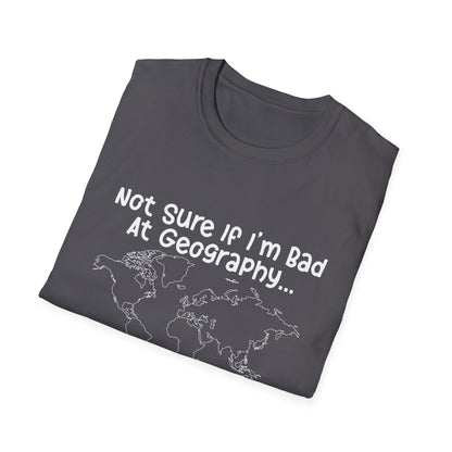 Bad at Geography T-Shirt