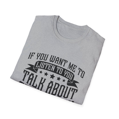 Listen To You T-Shirt